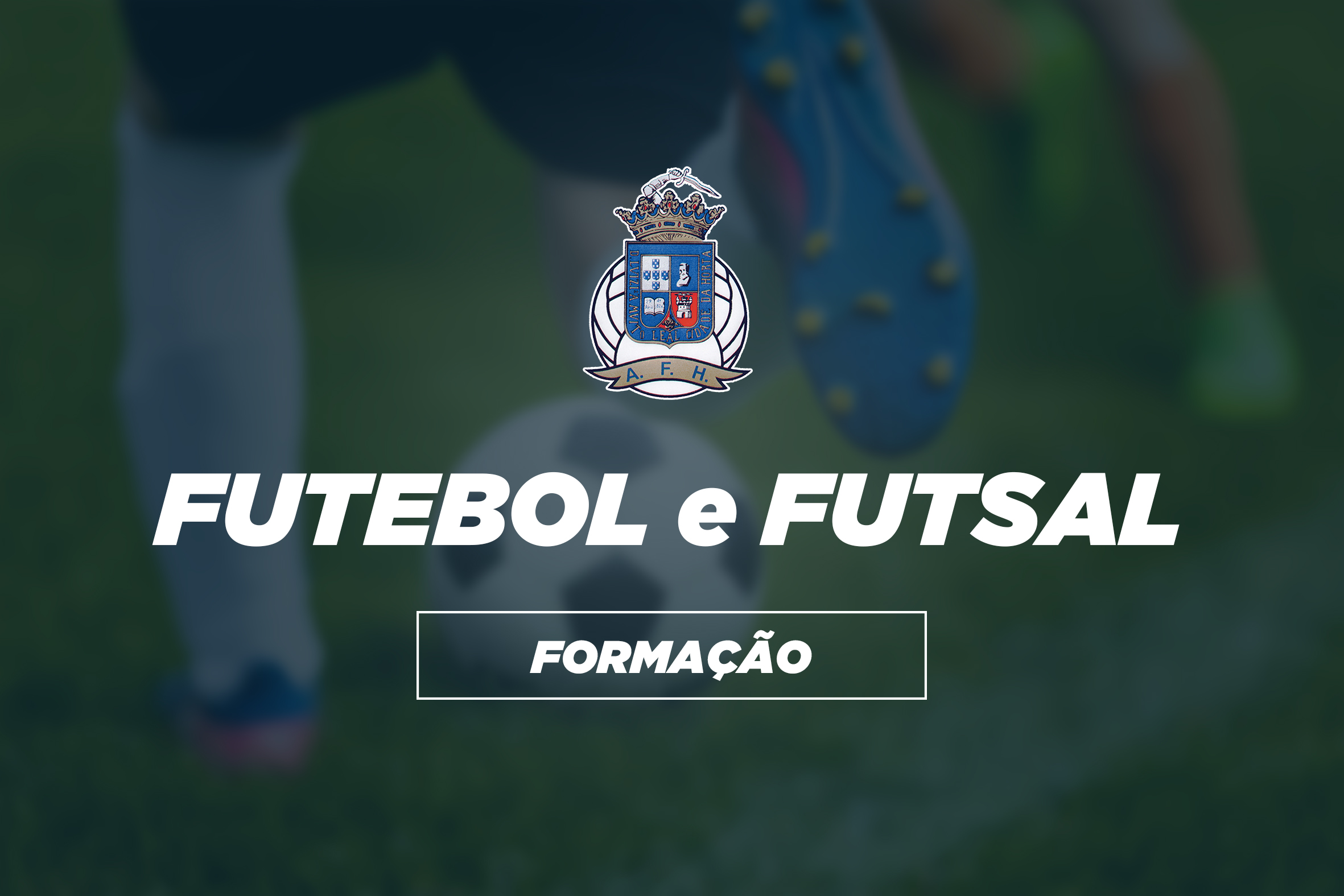 Competições AFH | Resultados Formação - Futebol e Futsal