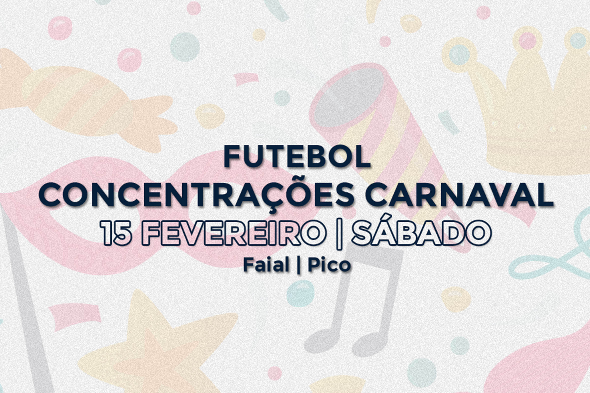 Dia 15 - Concentrações de Carnaval no Faial e Pico